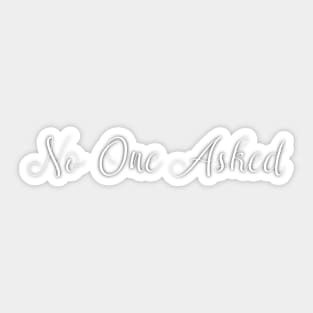 No one ask, No One Asked, Funny Sticker